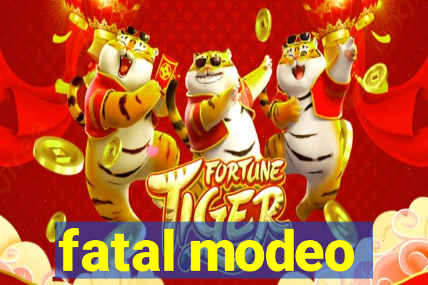 fatal modeo