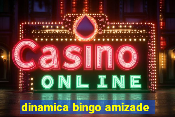 dinamica bingo amizade