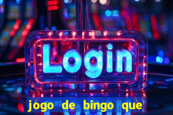 jogo de bingo que ganha dinheiro