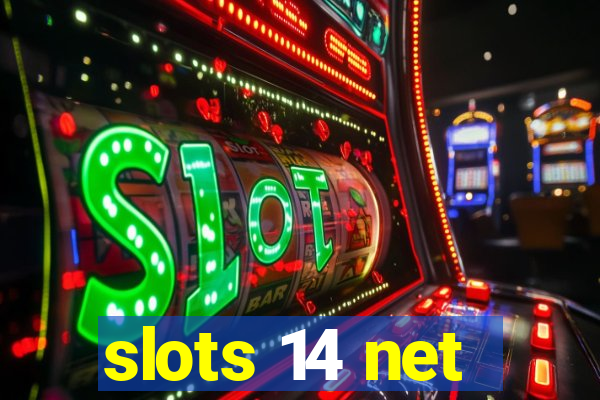 slots 14 net