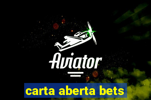 carta aberta bets