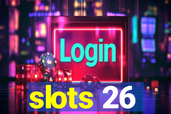 slots 26