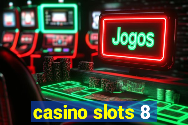 casino slots 8