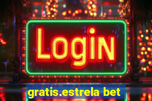 gratis.estrela bet