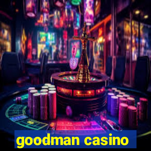 goodman casino