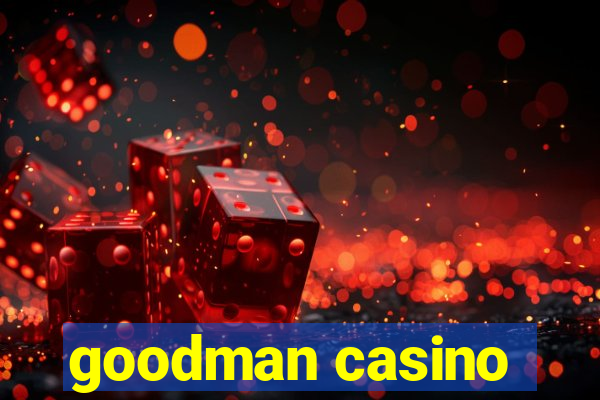 goodman casino