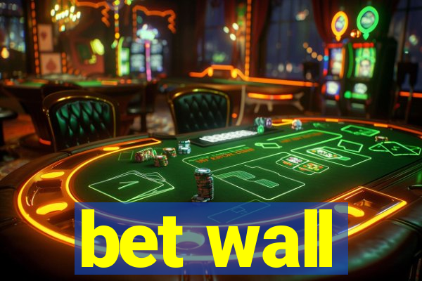 bet wall