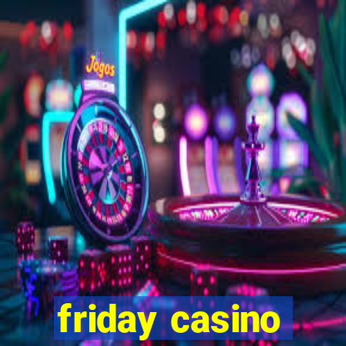 friday casino