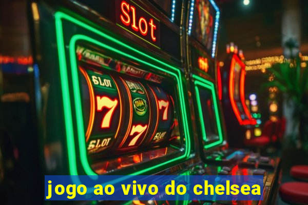 jogo ao vivo do chelsea