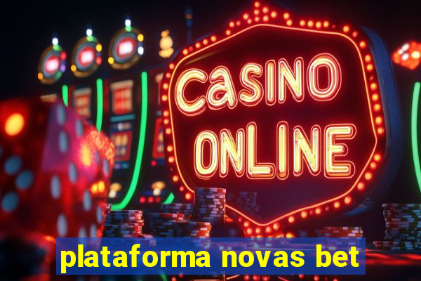 plataforma novas bet