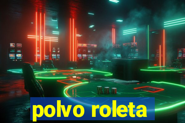 polvo roleta