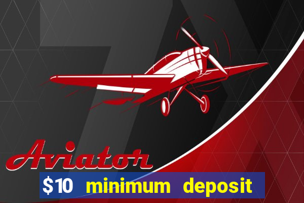 $10 minimum deposit casino usa