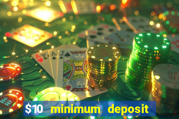 $10 minimum deposit casino usa