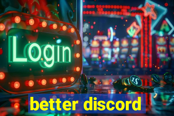 better discord