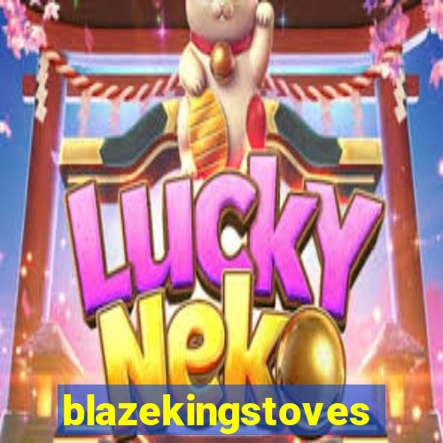 blazekingstoves