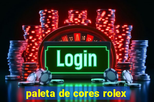 paleta de cores rolex