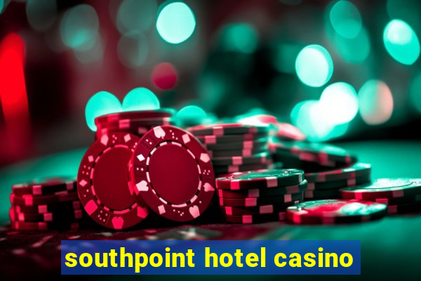 southpoint hotel casino