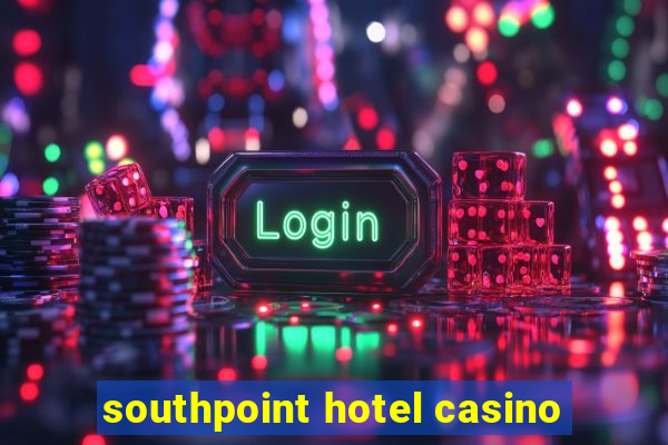 southpoint hotel casino