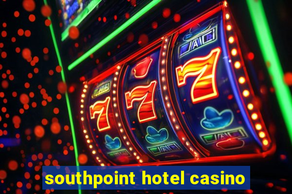 southpoint hotel casino