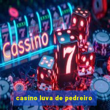 casino luva de pedreiro