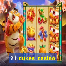 21 dukes casino sign up