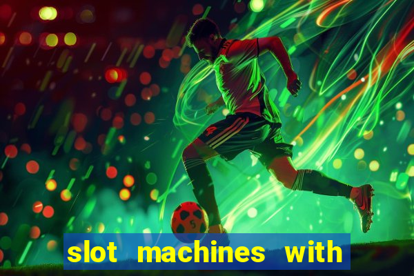 slot machines with free games