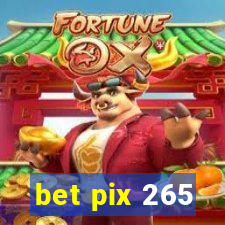 bet pix 265