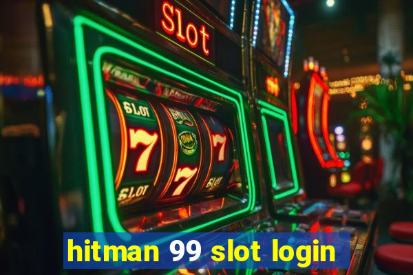 hitman 99 slot login