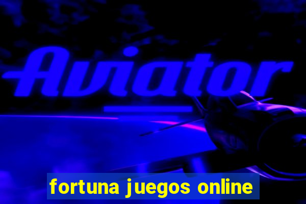 fortuna juegos online