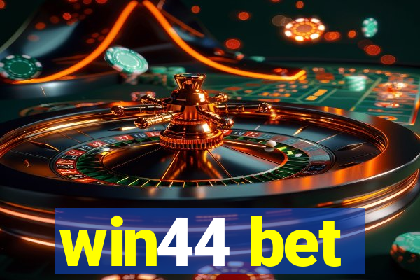 win44 bet