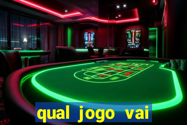 qual jogo vai passa na globo hj