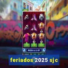 feriados 2025 sjc