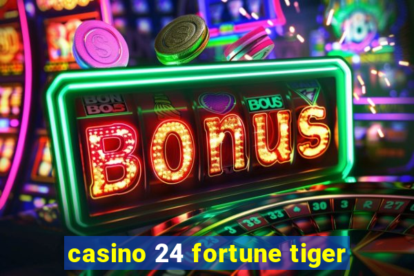 casino 24 fortune tiger