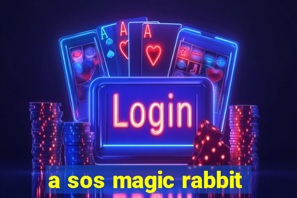 a sos magic rabbit