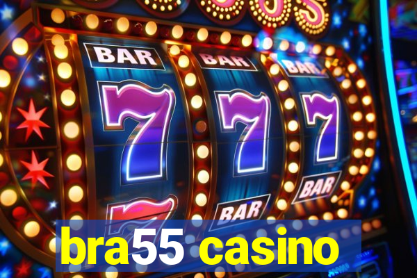 bra55 casino