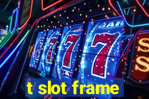 t slot frame