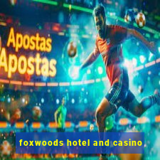 foxwoods hotel and casino