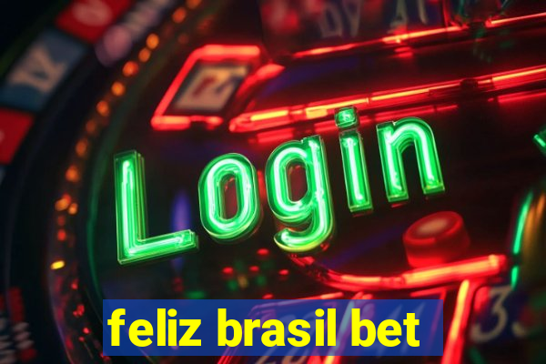 feliz brasil bet