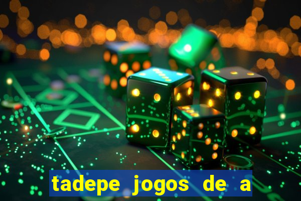 tadepe jogos de a  o