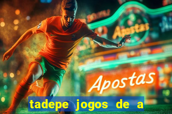 tadepe jogos de a  o