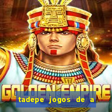 tadepe jogos de a  o