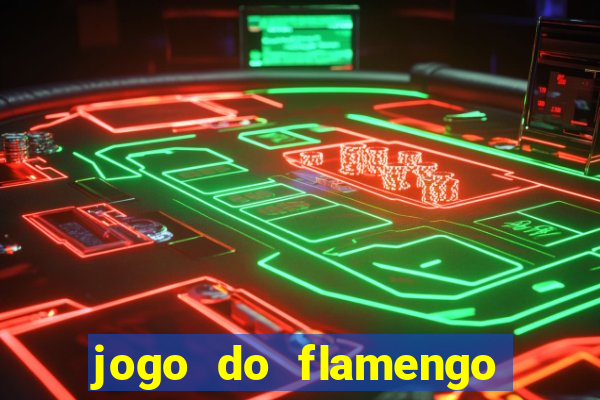 jogo do flamengo que horas