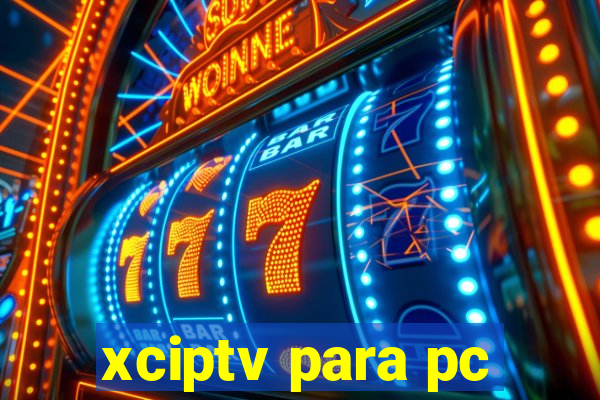 xciptv para pc