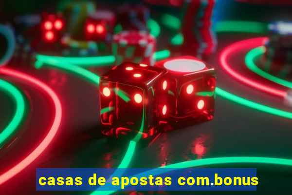 casas de apostas com.bonus