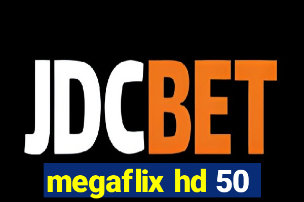 megaflix hd 50