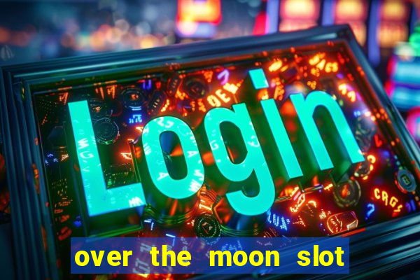 over the moon slot free play