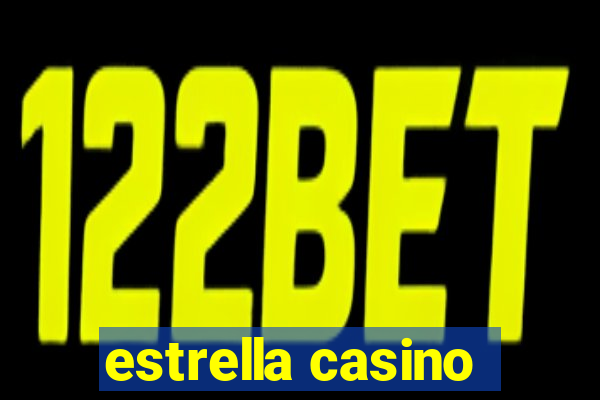 estrella casino