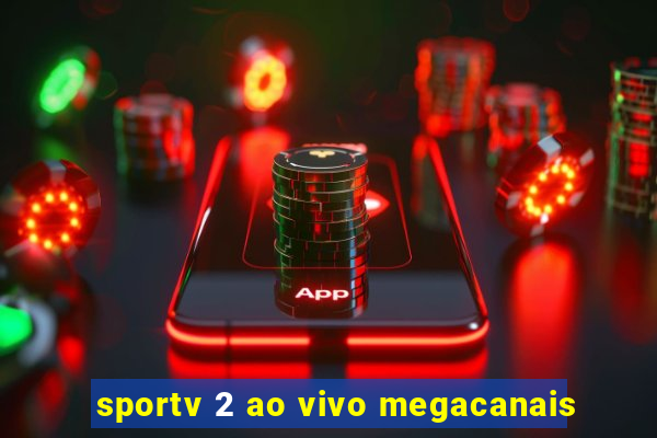 sportv 2 ao vivo megacanais