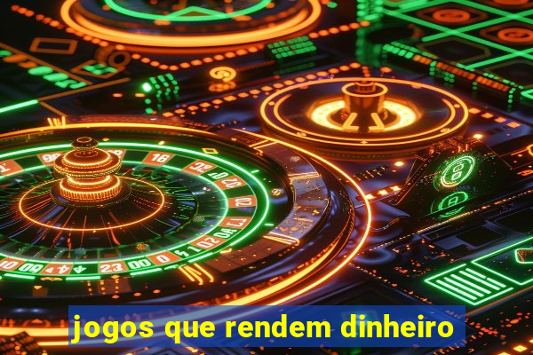 jogos que rendem dinheiro