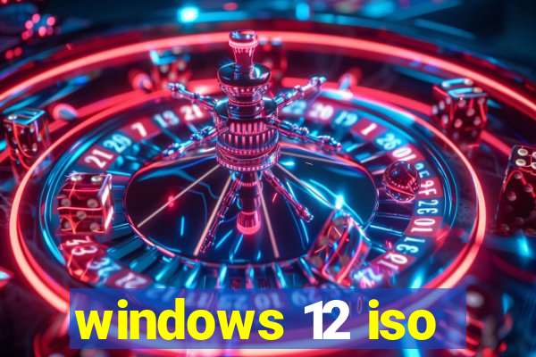 windows 12 iso